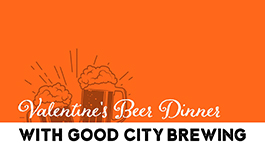 Valentine’s Beer Dinner With Good City Brewing